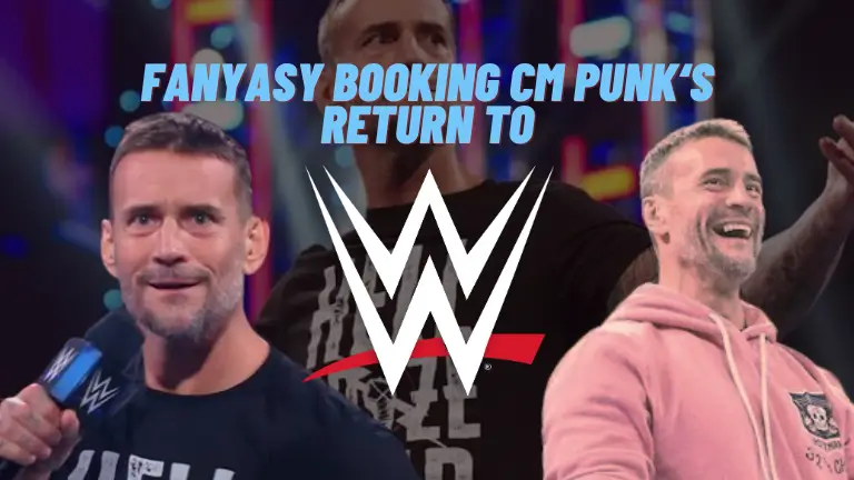 Fantasy Booking CM Punk’s WWE…